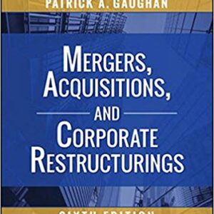 Mergers Acquisitions and Corporate Restructurings 6th Edition by Patrick A. Gaughan - Test Bank