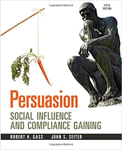 Persuasion Social Influence and Compliance Gaining 5th Edition by Robert H Gass - Test Bank