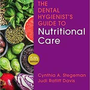 The Dental Hygienists Guide to Nutritional Care 5th Edition by Cynthia A. Stegeman - Test Bank