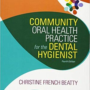 Community Oral Health Practice for the Dental Hygienist 4th Edition by Christine French Beatty - Test Bank
