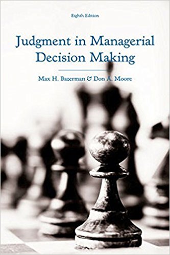 Judgment in Managerial Decision Making 8th Edition by Max H. Bazerman -Test Bank