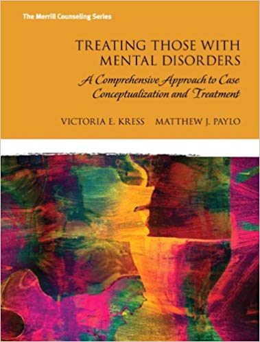 Treating Those With Mental Disorders A Comprehensive Approach To Case Conceptualization And Treatment 1st Edition by Victoria E. Kress - Test Bank