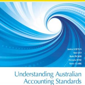 Understanding Australian Accounting Standards 1st Edition by Janice Loftus - Test Bank