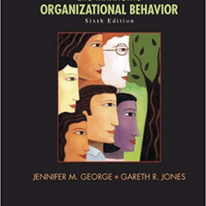 Understanding And Managing Organizational Behavior 6th Edition by Jennifer M. George - Test Bank