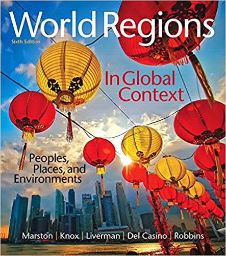 WORLD REGIONS IN GLOBAL CONTEXT PEOPLES PLACES AND ENVIRONMENTS 6Th Ed By SALLIE A - Test Bank