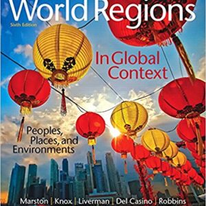 WORLD REGIONS IN GLOBAL CONTEXT PEOPLES PLACES AND ENVIRONMENTS 6Th Ed By  SALLIE A - Test Bank
