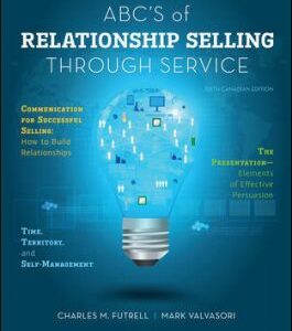 ABCs of Relationship Selling Through Service 6Th Canadian Edition By Charles M. Futrell - Test Bank
