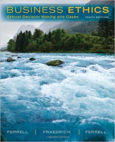 Business Ethics Ethical Decision Making & Cases 10th Edition by O. C. Ferrell - Test Bank