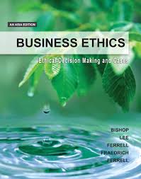 Business Ethics Ethical Decision Making and Cases An Asia Edition 1st Edition By David L. Bishop - Test Bank