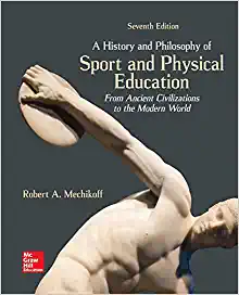 A History and Philosophy of Sport and Physical Education 7Th Edition By Robert Mechikoff - Test Bank