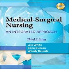 Medical Surgical Nursing An Integrated Approach 3rd Edition by Lois White -Test Bank