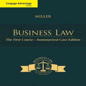 Cengage Advantage Books Business Law The First Course  Summarized Case Edition 13th Edition by Roger LeRoy Miller - Test Bank
