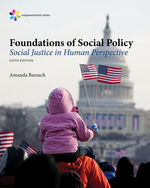 Empowerment Series Foundations of Social Policy Social Justice in Human Perspective , 6th Edition Amanda S. Barusch - Test Bank