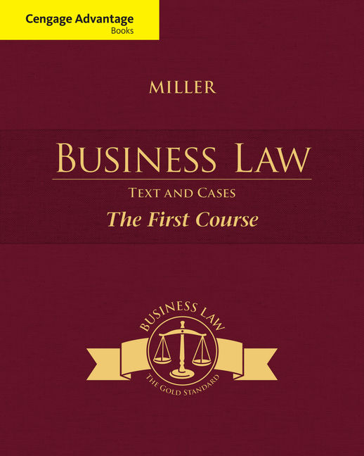 Cengage Advantage Books Business Law Text And Cases The First Course 13th Edition by Roger LeRoy Miller - Test Bank