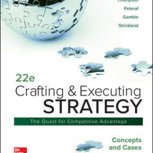 Crafting and Executing Strategy The Quest for Competitive Advantage Concepts and Cases 22th edition By Thompson - Test Bank