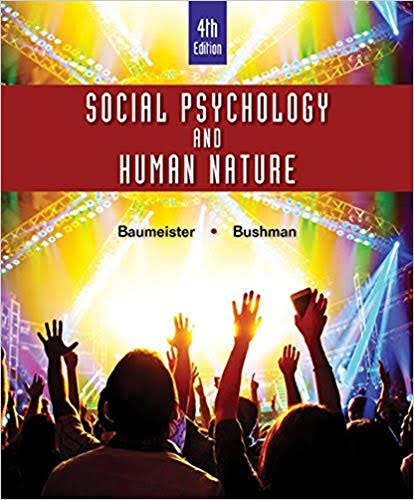 Social Psychology and Human Nature, Brief , 4th Edition by Roy F. Baumeister - Test Bank