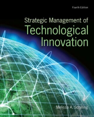 Strategic Management of Technological Innovation 5th Edition by Melissa A Schillng - Test Bank