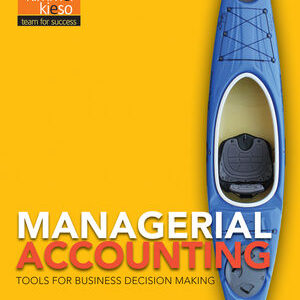 Managerial Accounting Tools For Business And Decision Making 7th Edition by Jerry J. Weygandt -Kimmel - Test Bank