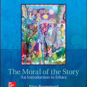 The Moral of the Story An Introduction to Ethics 8th Edition By Nina Rosenstand - Test Bank