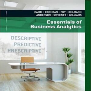 Essentials of Business Analytics 1st Edition by Jeffrey D. Camm - Test Bank