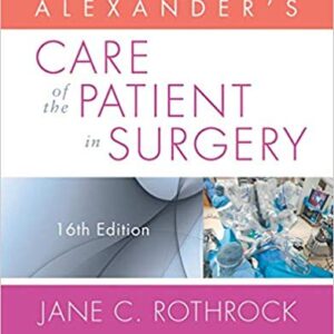 Alexander's Care of the Patient in Surgery 16 Th Edition By Jane Rothrock - Test Bank