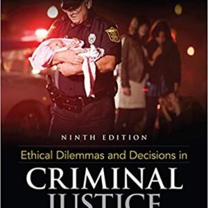 Ethical Dilemmas and Decisions in Criminal Justice 9th Edition by Joycelyn M. Pollock - Test Bank