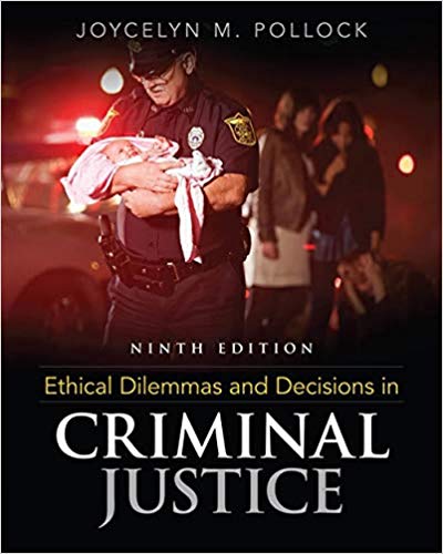 Ethical Dilemmas and Decisions in Criminal Justice 9th Edition by Joycelyn M. Pollock - Test Bank