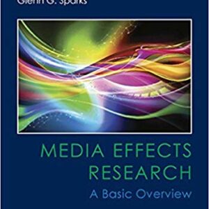 Media Effects Research A Basic Overview by Glenn G. Sparks - Test Bank