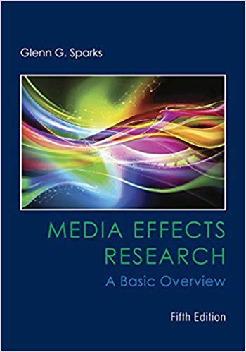 Media Effects Research A Basic Overview by Glenn G. Sparks - Test Bank
