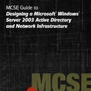 MCSE GUIDE TO DESIGNING A MICROSOFT WINDOWS SERVER 2003 ACTIVE DIRECTORY AND NETWORK INFRASTRUCTURE 1ST EDITION BY JAY ADAMSON - TEST BANK