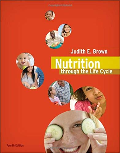 Nutrition Through the Life Cycle 4th Edition By Judith E. Brown - Test Bank
