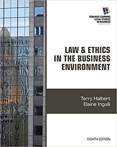 Law and Ethics in the Business Environment 8th Edition by by Terry Halbert - Test Bank