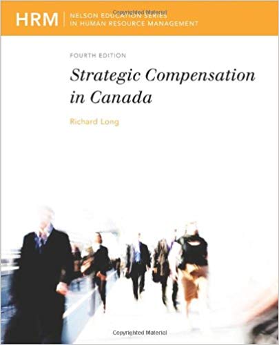 Strategic Compensation in Canada 4Th edition By Richard Long - Test Bank