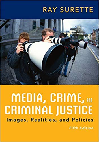 Media, Crime, and Criminal Justice 5th Edition by Ray Surette - Test Bank