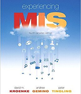 Experiencing MIS 4Th Canadian Edition By David M. Kroenke - Test Bank