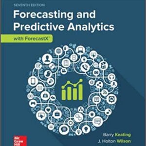 Forecasting And Predictive Analytics With Forecast X 7Th Edition by J. Holton Wilson - Test Bank