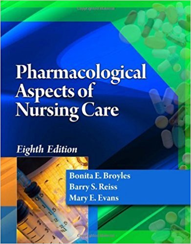 Pharmacological Aspects of Nursing Care 8Th Ed By Broyles Reiss Evans - Test Bank