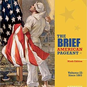 The Brief American Pageant A History of the Republic, Volume II Since 1865 9th Edition by David M. Kennedy - Test Bank