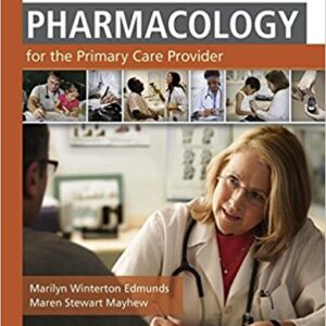 Pharmacology For the Primary Care Provider 4th Edition by Edmunds Mayhew - Test Bank