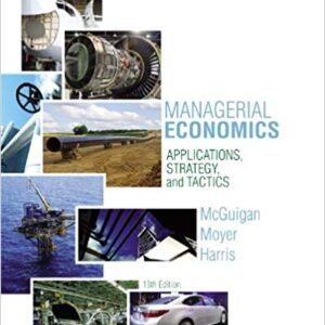 Managerial Economics Applications Strategies and Tactics 13th Edition by James R. McGuigan  - Test Bank