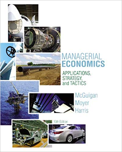 Managerial Economics Applications Strategies and Tactics 13th Edition by James R. McGuigan  - Test Bank
