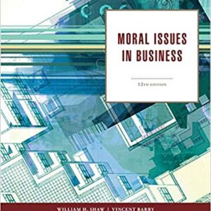 Moral Issues in Business 12th Edition by William H. Shaw - Test Bank