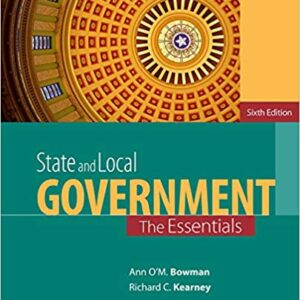 State and Local Government The Essentials 6th Edition by Ann O'M. Bowman - Test Bank