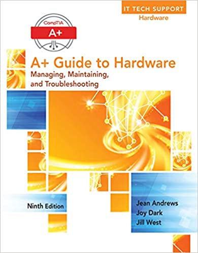 A+ Guide to Hardware , 9th Edition by Jean Andrews - Solution Manual
