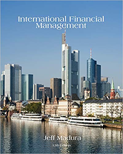 International Financial Management 12th Edition by Jeff Madura - Test Bank