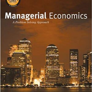 Managerial Economics A Problem Solving Approach 1st Edition by Luke M. Froeb - Test Bank