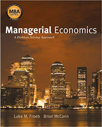 Managerial Economics A Problem Solving Approach 1st Edition by Luke M. Froeb - Test Bank