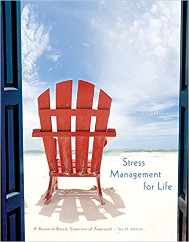 Stress Management for Life A Research-Based Experiential Approach, 4th Edition by  Michael Olpin - Test Bank