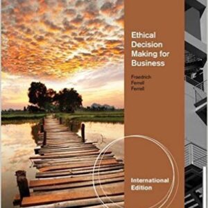 Ethical Decision Making in Business A Managerial Approach International Edition, 9th Edition by John Fraedrich - Test Bank