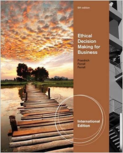 Ethical Decision Making in Business A Managerial Approach International Edition, 9th Edition by John Fraedrich - Test Bank